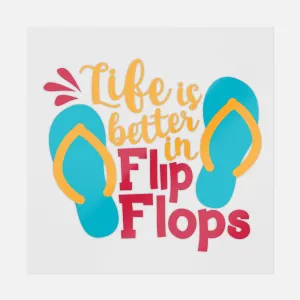 Life Is Better In Flip Flops